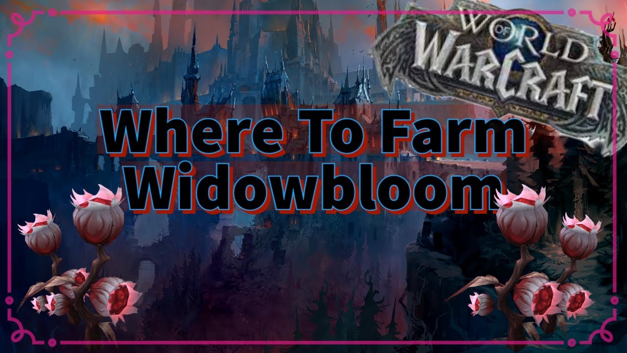 Where To Farm Widowbloom WoW Shadowlands Gold Making Guide World Of