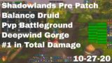 World of Warcraft Shadowlands Pre Patch Balance Druid Pvp Battleground, Deepwing Gorge, 10-27-20