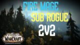 Fire mage/Sub rogue 2v2 arenas wow shadowlands