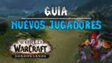 GUIA para NUEVOS JUGADORES en World of Warcraft Shadowlands | Como EMPEZAR BIEN en WOW