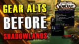 Gear up your alts BEFORE Shadowlands