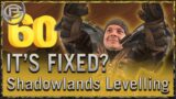 It's Fixed! But Broken? – Shadowlands Levelling