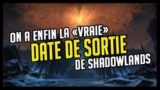 ON A ENFIN LA "VRAIE" DATE DE SORTIE DE SHADOWLANDS !!