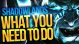 PRIORITIES! All You Should Do In Shadowlands Week 1 & What You DON'T Need To Worry About!