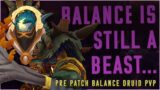 STILL A MONSTER – Balance Druid PvP (WoW Shadowlands Pre-Patch 9.0)