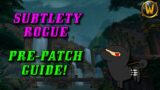 Shadowlands Pre Patch: Subtlety Rogue Guide (And known changes!)