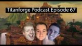 Titanforge Podcast 67 – BFA in Review, plus some Shadowlands System Balancing