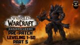 WORLD OF WARCRAFT SHADOWLANDS PRE-PATCH Gameplay – PART 5 (no commentary)