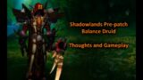 WOW Shadowlands Pre-patch | Balance Druid |  Thoughts and Gameplay