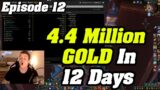 4.4 Million Gold Made in 12 Days! | 0g – 10,000,000g In Shadowlands | Episode 12