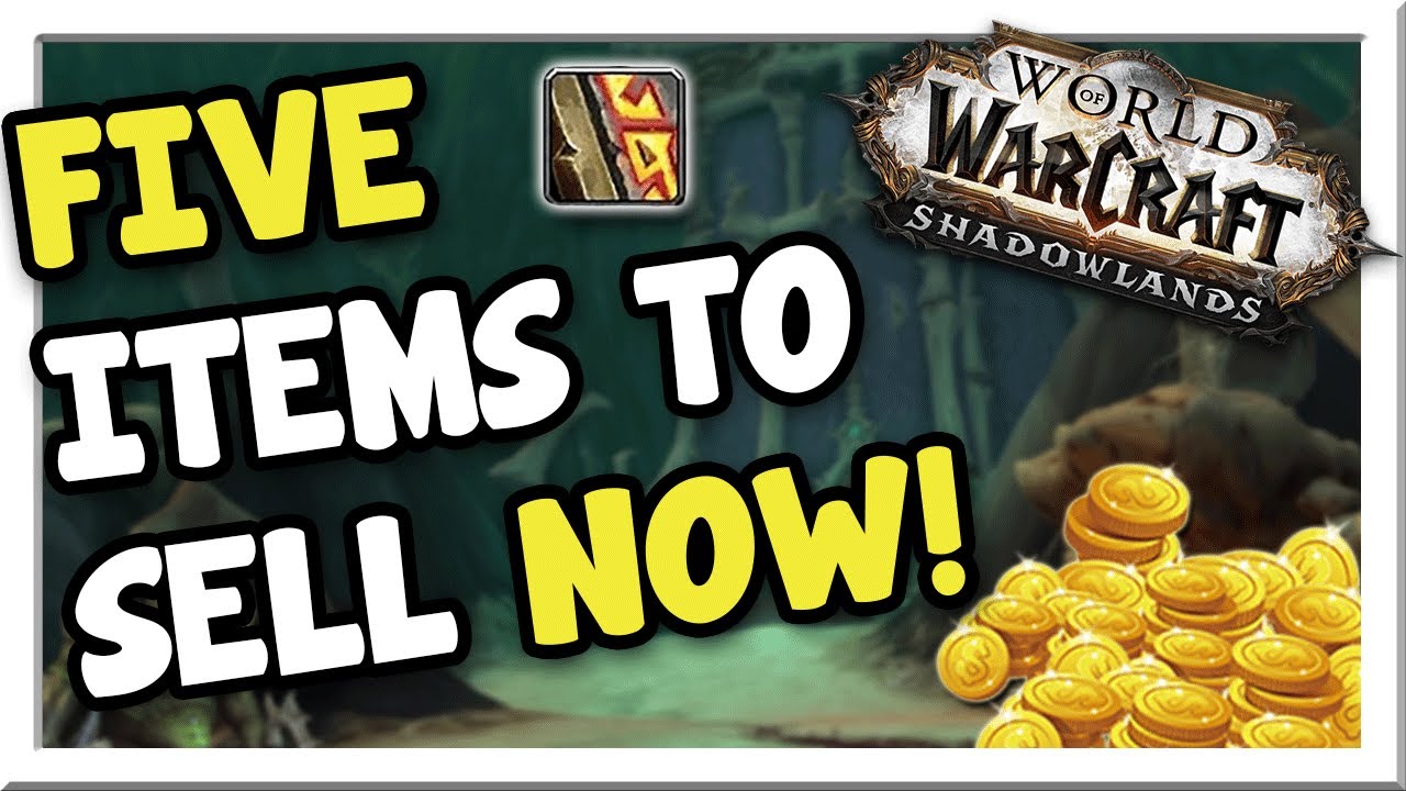 5 Items you should be selling RIGHT NOW! Shadowlands WoW Gold