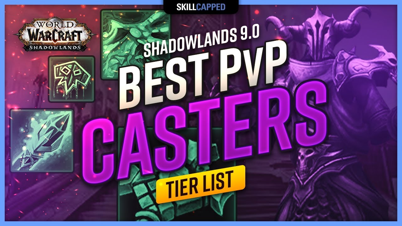 Best PvP Casters in Shadowlands 9.0 [Early Season 1] TIER LIST World