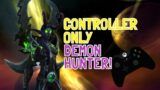 CONTROLLER ONLY DEMON HUNTER!? (World Of Warcraft: Shadowlands Playthough Using Controller)