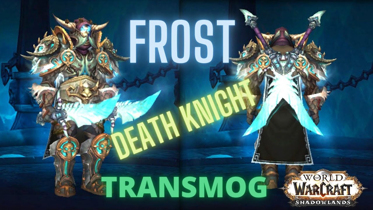 DEATH KNIGHT FROST TRANSMOG SET WOW SHADOWLANDS World of Warcraft videos