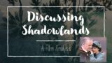 Discussing Shadowlands