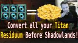 Easy Gold for Titan Residuum, Do this before Shadowlands!