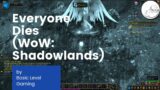 Everybody dies sometimes! (World of Warcraft: Shadowlands Pre-patch)