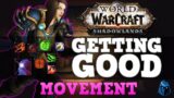 Getting good in Shadowlands: Movement Guide