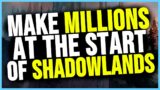 How To MAKE MILLIONS of GOLD at BEGINNING of SHADOWLANDS!