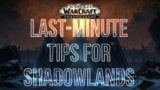 Last-Minute Tips For Shadowlands | World of Warcraft