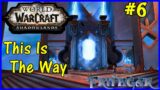 Let's Play World Of Warcraft, Shadowlands #6: This Is The Way!