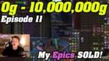 MY EPIC BOE's SOLD!! | 0g – 10,000,000g In Shadowlands | Episode 11