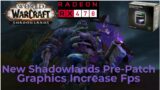 New Shadowlands Pre-Patch Graphics  Increase Fps