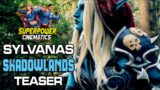 SHADOWLANDS SYLVANAS TEASER!