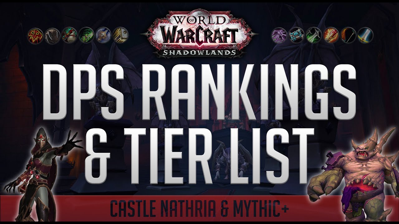 Shadowlands DPS Tier List Rankings For Castle Nathria And Mythic+ ...