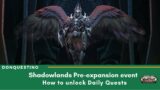 Shadowlands Pre-expansion event storyline quests. (How to unlock Daily Quests)| DonQuestino