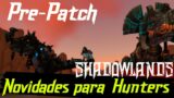 Shadowlands Pre-patch – Novidades para os Hunters!