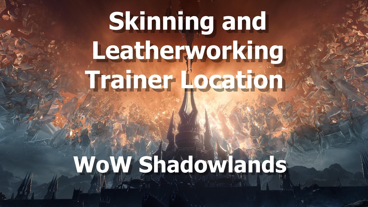 Skinning and Leatherworking Trainer Location in WoW Shadowlands World of Warcraft videos