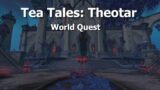 Tea Tales: Theotar–World Quest–WoW Shadowlands