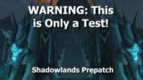 WARNING: This is Only a Test!–Shadowlands Prepatch Daily Quest
