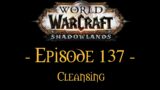World Of Warcraft Shadowlands Ep.137 – Cleansing