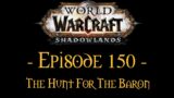 World Of Warcraft Shadowlands Ep.150 – The Hunt For The Baron