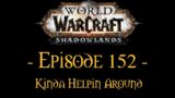 World Of Warcraft Shadowlands Ep.152 – Kinda Helping Around