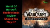 World Of Warcraft Shadowlands Review Should You Play It?