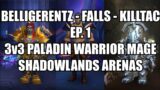 3v3 WoW Shadowlands Paladin Warrior Mage Arenas – Belligerentz | Falls | Killtac Ep. 1