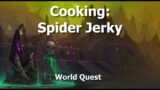 Cooking: Spider Jerky–World Quest–WoW Shadowlands