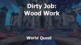 Dirty Job: Wood Work–World Quest–WoW Shadowlands