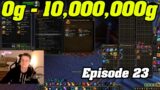 Going From 0g To 10,000,000g In Shadowlands | Episode 23