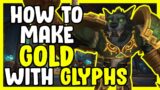How I Make Gold With Glyphs In WoW Shadowlands – Gold Making, Gold Farming Guide