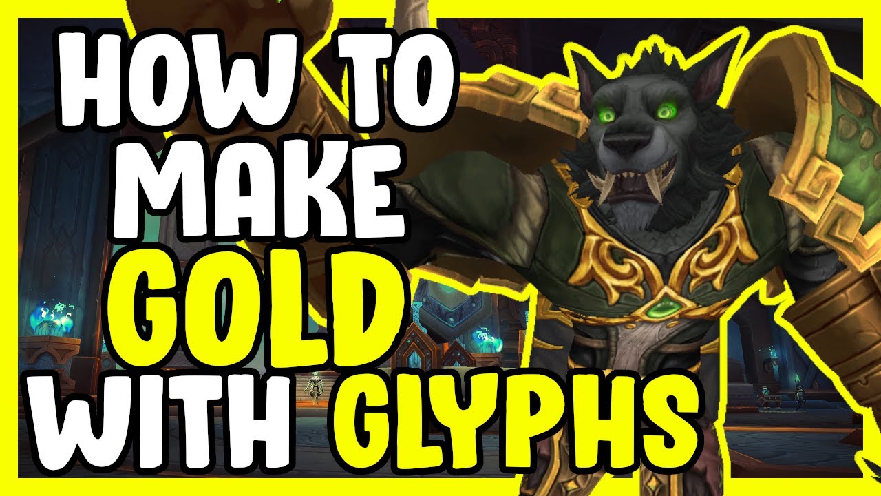 How I Make Gold With Glyphs In WoW Shadowlands Gold Making, Gold
