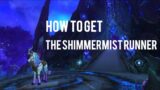 How to get the Shimmermist Runner! World of warcraft shadowlands