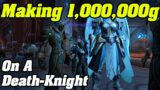 Making 1 MILLION Gold Playing a Death Knight | Shadowlands Goldmaking