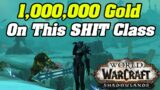 Making 1,000,000 Gold Using This Horrible Class | Shadowlands Goldmaking