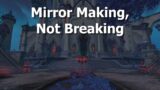 Mirror Making, Not Breaking—-WoW Shadowlands
