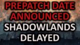 Pre-Patch Date Announced! / Shadowlands Delayed!