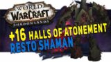 Shadowlands +16 Halls of Atonement (Tyrannical) | Resto Shaman M+ Dungeon Gameplay | WoW